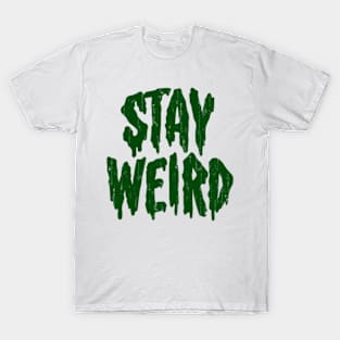 Stay Weird T-Shirt